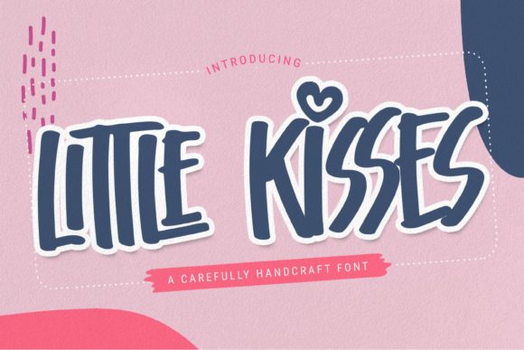 Little Kisses Font Review for Campaign Design